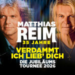 Komfort-Upgrade | MATTHIAS REIM - VERDAMMT, ICH LIEB DICH! – Die Jubiläumstournee